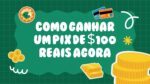 como ganhar um pix de 100 reais agora pdf