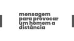 mensagem para provocar um homem a distancia pdf