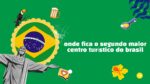 onde fica o segundo maior centro turistico do brasil pdf